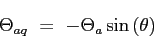 \begin{displaymath}
\Theta_{aq} = -\Theta_a \sin{(\theta)}
\end{displaymath}