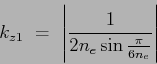 \begin{displaymath}
k_{z1} = \left\vert \frac{1}{2n_e\sin{\frac{\pi}{6n_e}}} \right\vert
\end{displaymath}