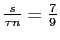 $\frac{s}{\tau n}=\frac{7}{9}$