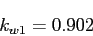 \begin{displaymath}k_{w1}=0.902\end{displaymath}