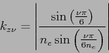 \begin{displaymath}
k_{z\nu}=\left\vert \frac{\sin\left(\frac{\nu\pi}{6}\right)}{n_e\sin\left(\frac{\nu\pi}{6n_e}\right)}\right\vert
\end{displaymath}
