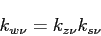 \begin{displaymath}
k_{w\nu}=k_{z\nu}k_{s\nu}
\end{displaymath}