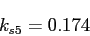 \begin{displaymath}k_{s5}=0.174\end{displaymath}