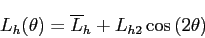 \begin{displaymath}
L_h(\theta)=\overline L_h+L_{h2}\cos{(2\theta)}
\end{displaymath}
