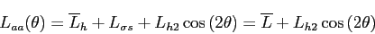 \begin{displaymath}
L_{aa}(\theta)=\overline L_h+L_{\sigma s}+L_{h2}\cos{(2\theta)}=\overline L+L_{h2}\cos{(2\theta)}
\end{displaymath}