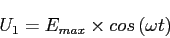 \begin{displaymath}
{U_{1}=E_{max}\times cos\left( \omega t\right)}
\end{displaymath}