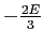 $-\frac{2E}{3}$
