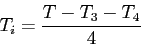 \begin{displaymath}T_i=\frac{T-T_3-T_4}{4}\end{displaymath}