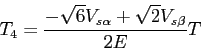 \begin{displaymath}T_4=\frac{-\sqrt{6}V_{s\alpha}+\sqrt{2}V_{s\beta}}{2E}T\end{displaymath}