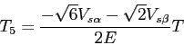 \begin{displaymath}T_5=\frac{-\sqrt{6}V_{s\alpha}-\sqrt{2}V_{s\beta}}{2E}T\end{displaymath}