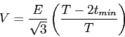 \begin{displaymath}
V=\frac{E}{\sqrt{3}}\left(\frac{T-2t_{min}}{T}\right)
\end{displaymath}