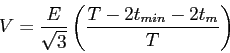 \begin{displaymath}
V=\frac{E}{\sqrt{3}}\left(\frac{T-2t_{min}-2t_m}{T}\right)
\end{displaymath}