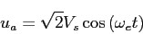 \begin{displaymath}u_a=\sqrt{2}V_s\cos{(\omega_et)}\end{displaymath}