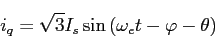 \begin{displaymath}
i_q=\sqrt{3}I_s\sin{(\omega_et-\varphi-\theta)}
\end{displaymath}