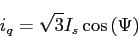 \begin{displaymath}
i_q=\sqrt{3}I_s\cos{(\Psi)}
\end{displaymath}