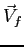 $\vec V_f$