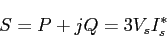 \begin{displaymath}S=P+jQ=3V_sI_s^*\end{displaymath}