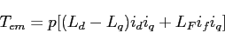 \begin{displaymath}
T_{em}=p[(L_d-L_q)i_di_q+L_Fi_fi_q]
\end{displaymath}