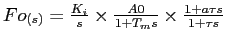 $Fo_{(s)}=\frac{K_i}{s}\times\frac{A0}{1+T_ms}\times\frac{1+a\tau s}{1+\tau s}$