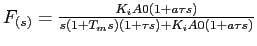 $F_{(s)}=\frac{K_iA0(1+a\tau s)}{s(1+T_ms)(1+\tau s)+K_iA0(1+a\tau s)}$