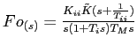 $Fo_{(s)}=\frac{K_{ii}\tilde{K}(s+\frac{1}{T_{ii}})}{s(1+T_is)T_Ms}$