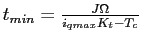 $t_{min}=\frac{J\Omega}{i_{qmax}K_t-T_c}$