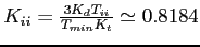 $K_{ii}=\frac{3K_dT_{ii}}{T_{min}K_t}\simeq 0.8184$