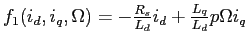 $f_1(i_d,i_q,\Omega)=-\frac{R_s}{L_d}i_d+\frac{L_q}{L_d}p\Omega i_q$