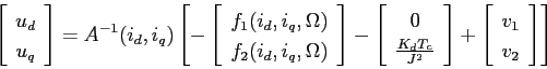 \begin{displaymath}
\left[\begin{array}{c}
u_d\\
u_q
\end{array}\right]=
A^{-1}...
...]+
\left[\begin{array}{c}
v_1\\
v_2
\end{array}\right]\right]
\end{displaymath}