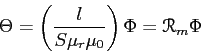 \begin{displaymath}
\Theta=\left(\frac{l}{S\mu_r\mu_0}\right)\Phi={\EuScript{R}}_m\Phi
\end{displaymath}