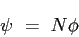\begin{displaymath}
\psi = N\phi
\end{displaymath}