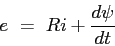 \begin{displaymath}
e = Ri+\frac{d\psi}{dt}
\end{displaymath}